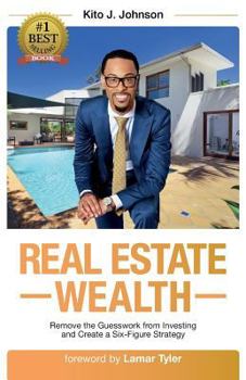 Paperback Real Estate Wealth: Remove the Guesswork from Investing and Create a Six-Figure Strategy Book