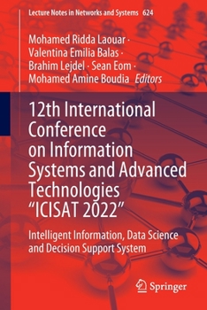 Paperback 12th International Conference on Information Systems and Advanced Technologies "Icisat 2022": Intelligent Information, Data Science and Decision Suppo Book