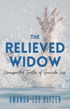 Paperback The Relieved Widow: Unexpected Truths of Suicide Loss Book