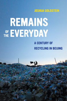 Paperback Remains of the Everyday: A Century of Recycling in Beijing Book