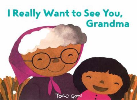 Hardcover I Really Want to See You, Grandma: (Books for Grandparents, Gifts for Grandkids, Taro Gomi Book) Book