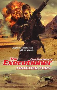 Frontier Fury (The Executioner, #376) - Book #376 of the Mack Bolan the Executioner