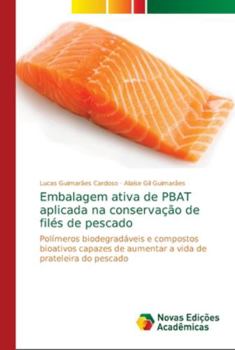 Paperback Embalagem ativa de PBAT aplicada na conservação de filés de pescado [Portuguese] Book