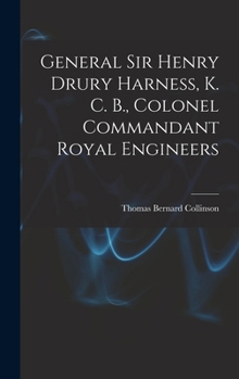 General Sir Henry Drury Harness, K. C. B., Colonel Commandant Royal Engineers