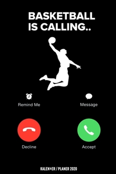 Basketball Is Calling Kalender 2020: Basketball Kalender 2020 Basketballer Geschenk Lustig / Taschenkalender 2020 / Terminplaner 2020 / Jahresplaner ... / Jede Woche eine Seite (German Edition)