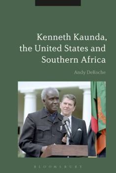 Paperback Kenneth Kaunda, the United States and Southern Africa Book