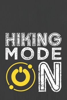 HIKING MODE ON: Hiking Journal With Prompts To Write In, Trail Log Book, Hiker's Journal, Hiking Journal, Hiking Log Book, Hiking Gifts,