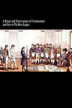 Paperback A Ritual and Illustrations of Freemasonry and Key to Phi Beta Kappa Book