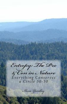 Paperback Entropy: The Pro & Con in Nature: Everything Conserves a Circle 50-50 Book