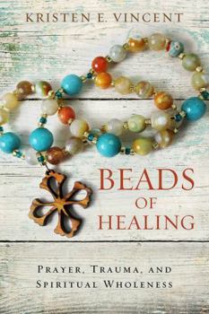 Paperback Beads of Healing: Prayer, Trauma, and Spiritual Wholeness Book