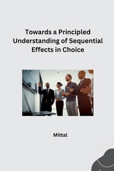 Paperback Towards a Principled Understanding of Sequential Effects in Choice Book