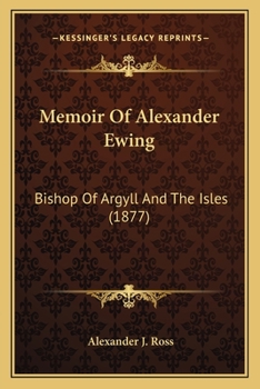 Paperback Memoir Of Alexander Ewing: Bishop Of Argyll And The Isles (1877) Book