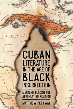 Paperback Cuban Literature in the Age of Black Insurrection: Manzano, Plácido, and Afro-Latino Religion Book