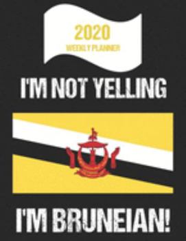 Paperback 2020 Weekly Planner I'm Not Yelling I'm Bruneian: Funny Brunei Flag Quote Dated Calendar With To-Do List Book