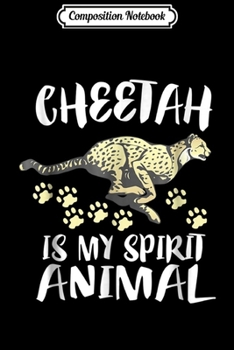 Composition Notebook: Cheetah Is My Spirit Animal Funny Gift Journal/Notebook Blank Lined Ruled 6x9 100 Pages
