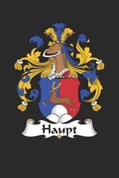 Paperback Haupt: Haupt Coat of Arms and Family Crest Notebook Journal (6 x 9 - 100 pages) Book