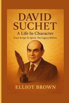Paperback David Suchet: A Life In Character - From Script To Spirit, The Legacy Within It Book