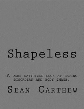 Paperback Shapeless: A dark satirical look at eating disorders and body image. Book