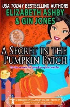 A Secret in the Pumpkin Patch: A Danger Cove Farmers' Market Mystery - Book #3 of the Danger Cove Farmers' Market Mystery
