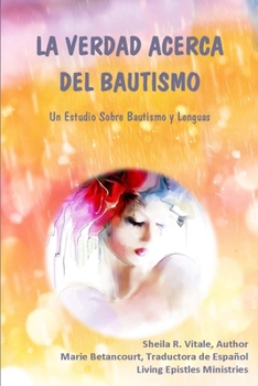 Paperback La Verdad Acerca Del Bautismo: Un Estudio Sobre Bautismo Y Lenguas [Spanish] Book