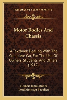 Paperback Motor Bodies And Chassis: A Textbook Dealing With The Complete Car, For The Use Of Owners, Students, And Others (1912) Book