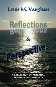 Paperback Reflections and Perspectives: A Collection of Personal Feelings and Thoughts Book