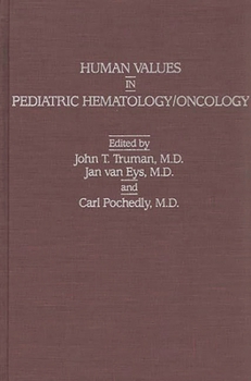 Hardcover Human Values in Pediatric Hematology/Oncology Book