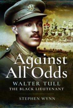 Paperback Against All Odds: Walter Tull the Black Lieutenant Book