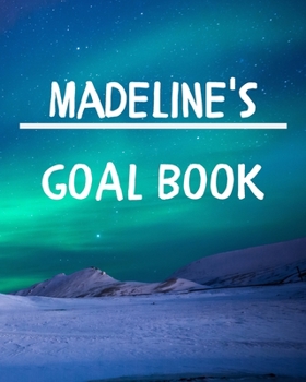 Madeline's Goal Book: New Year Planner Goal Journal Gift for Madeline / Notebook / Diary / Unique Greeting Card Alternative