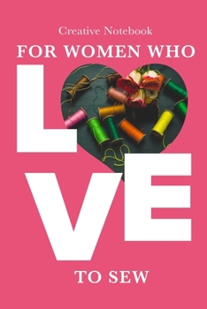 Paperback Creative Notebook For Women Who Love To Sew: Sewing Gift Journal For Crafters Book