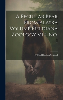 Hardcover A Peculiar Bear From Alaska Volume Fieldiana Zoology v.10, no. 1 Book