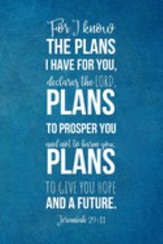 Paperback For I Know The Plans I Have For You Declares The Lord: Christian Gifts - Lined Blank Notebook Journal Book