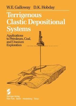 Hardcover Terrigenous Clastic Depositional Systems: Applications to Petroleum, Coal, and Uranium Exploration Book