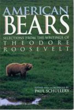 Paperback American Bears: Selections from the Writings of Theodore Roosevelt Book