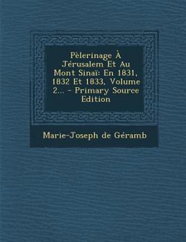 Paperback P?lerinage ? J?rusalem Et Au Mont Sina?: En 1831, 1832 Et 1833, Volume 2... [French] Book