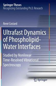 Paperback Ultrafast Dynamics of Phospholipid-Water Interfaces: Studied by Nonlinear Time-Resolved Vibrational Spectroscopy Book