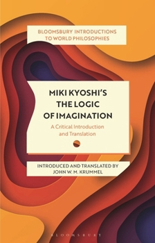 Hardcover Miki Kiyoshi's The Logic of Imagination: A Critical Introduction and Translation Book