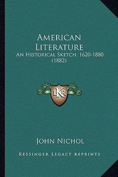 Paperback American Literature: An Historical Sketch, 1620-1880 (1882) Book