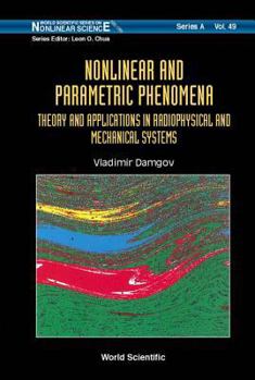 Hardcover Nonlinear and Parametric Phenomena: Theory and Applications in Radiophysical and Mechanical Systems Book