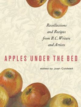 Paperback Apples Under the Bed - recollections and Recipes from B.C. Writers and Artists Book
