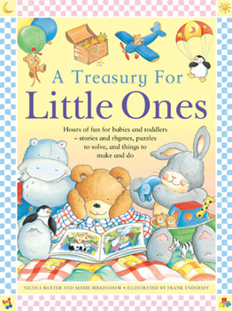 Hardcover A Treasury for Little Ones: Hours of Fun for Babies and Toddlers - Stories and Rhymes, Puzzles to Solve, and Things to Make and Do Book