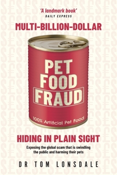 Paperback Multi-Billion-Dollar Pet Food Fraud: Hiding in Plain Sight Book