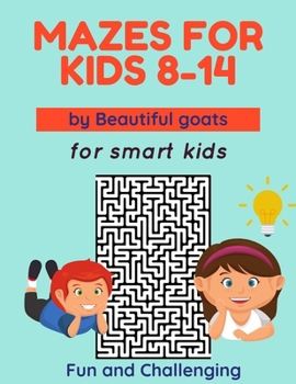Paperback mazes for Kids 8-14 Fun and Challenging: The book contains 100 maze Boost your child's intelligence mazes for kids Book