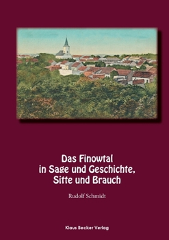 Paperback Das Finowtal in Sage und Geschichte, Sitte und Brauch: Im Auftrage des Kreisausschusses des Kreises Oberbarnim, 1924 [German] Book