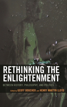 Paperback Rethinking the Enlightenment: Between History, Philosophy, and Politics Book
