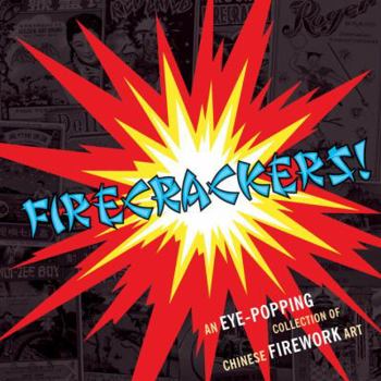 Hardcover Firecrackers!: An Eye-Popping Collection of Chinese Firework Art Book