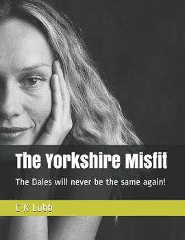 The Yorkshire Misfit: The Dales will never be the same again! (The laugh a day series - Book One 1)