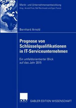 Paperback Prognose Von Schlüsselqualifikationen in It-Serviceunternehmen: Ein Umfeldorientierter Blick Auf Das Jahr 2015 [German] Book