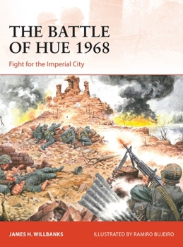 The Battle of Hue 1968: Fight for the Imperial City - Book #371 of the Osprey Campaign