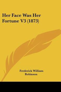 Paperback Her Face Was Her Fortune V3 (1873) Book